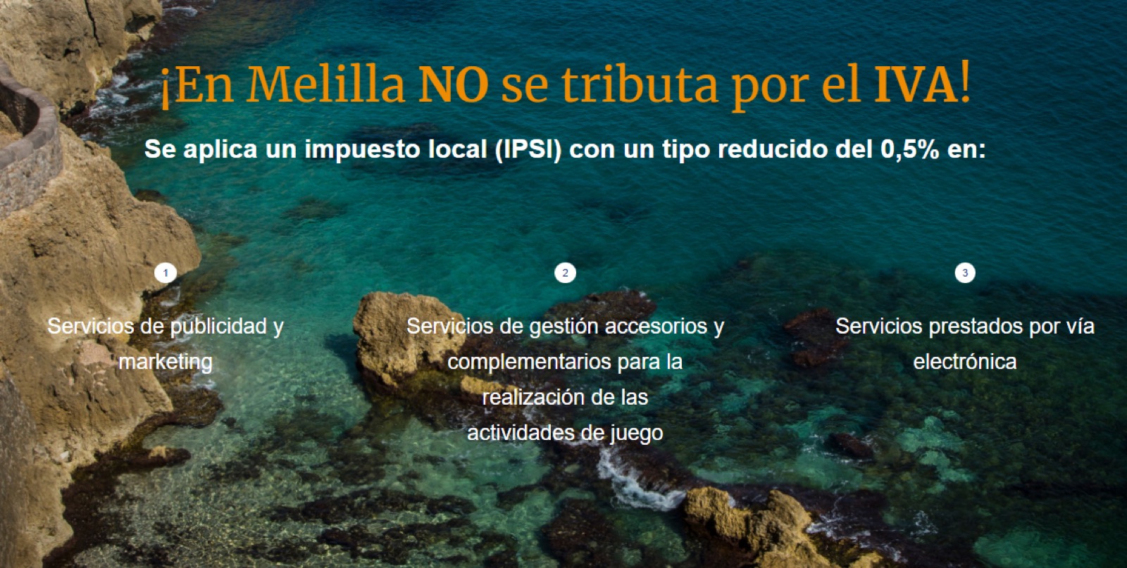 Costa de Melilla con el mensaje: en Melilla no se tributa por el IVA, se aplica el IPSI con un tipo reducido del 0,5 % en servicios de publicidad y marketing, servicios de gestión accesorios a las actividades de juego y servicios prestados por vía electrónica.